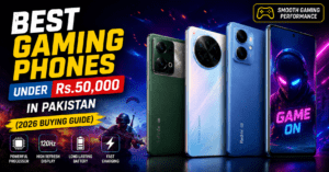 Best Gaming Phones Under Rs.50,000 in Pakistan (2026 Buying Guide)